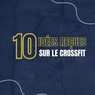 Les 10 idées reçues sur le CrossFit